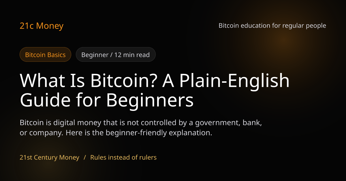 What Is Bitcoin? A Plain-English Guide for Beginners | 21c Money